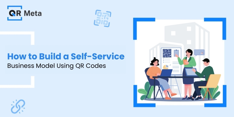 How to Build a Self-Service Business Model Using QR Codes