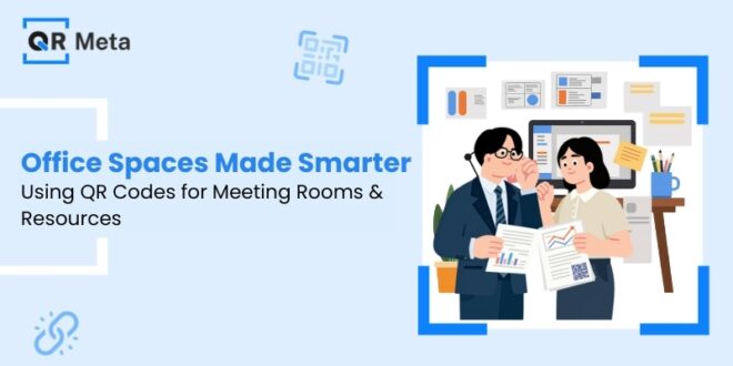 Office Spaces Made Smarter Using QR Codes for Meeting Rooms & Resources