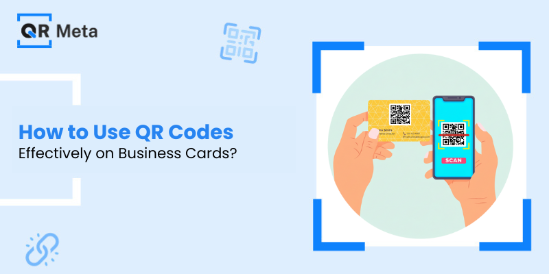 How to Use QR Codes Effectively on Business Cards?