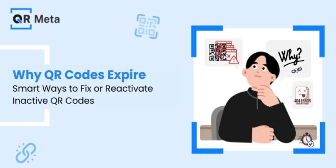 Why QR Codes Expire & Smart Ways to Reactivate Them